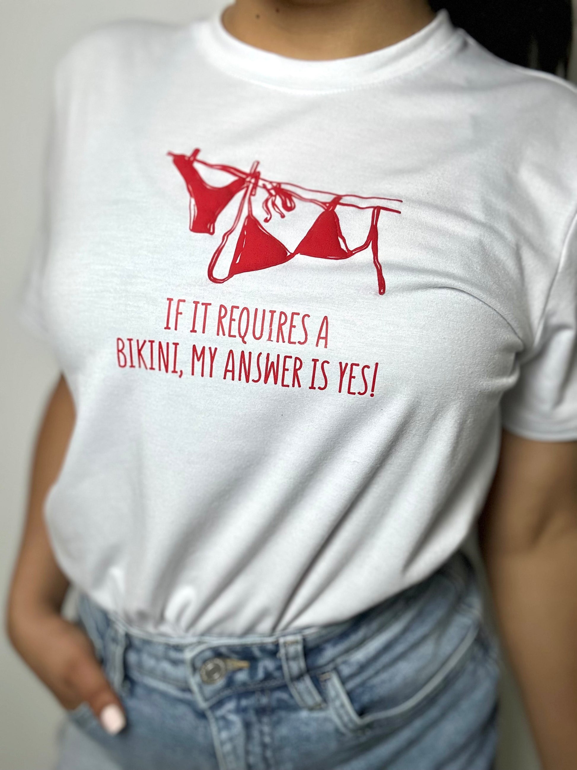 IF IT REQUIRES A BIKINI TEE
